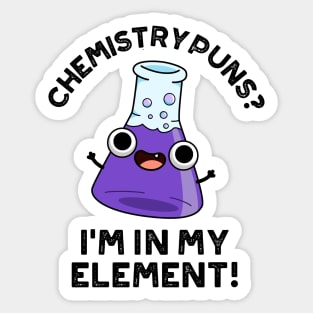 Chemistry Puns I'm In My Element Cute Chemical Pun Sticker